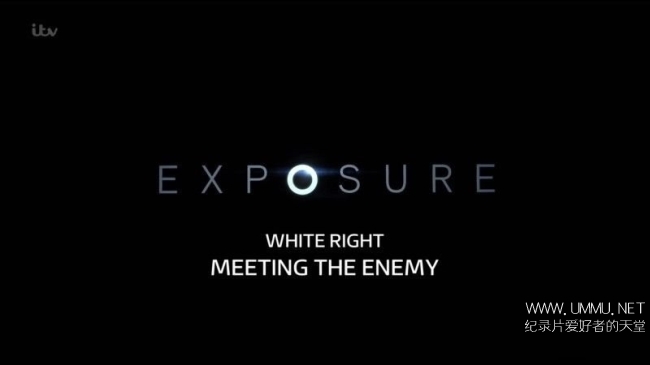 Itv纪录片 白右 面对敌人exposure 17 White Right Meeting The Enemy 17 英语英字7p Mp4 1g 美国右翼思潮 纪录天堂